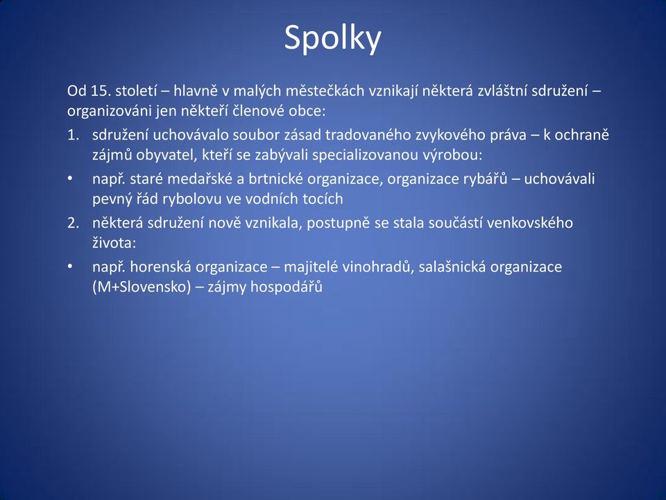 staré medařské a brtnické organizace, organizace rybářů uchovávali pevný řád rybolovu ve vodních tocích 2.