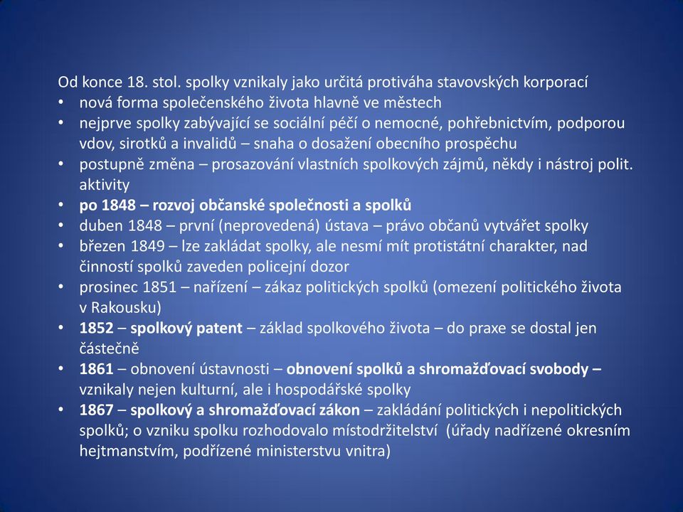 sirotků a invalidů snaha o dosažení obecního prospěchu postupně změna prosazování vlastních spolkových zájmů, někdy i nástroj polit.