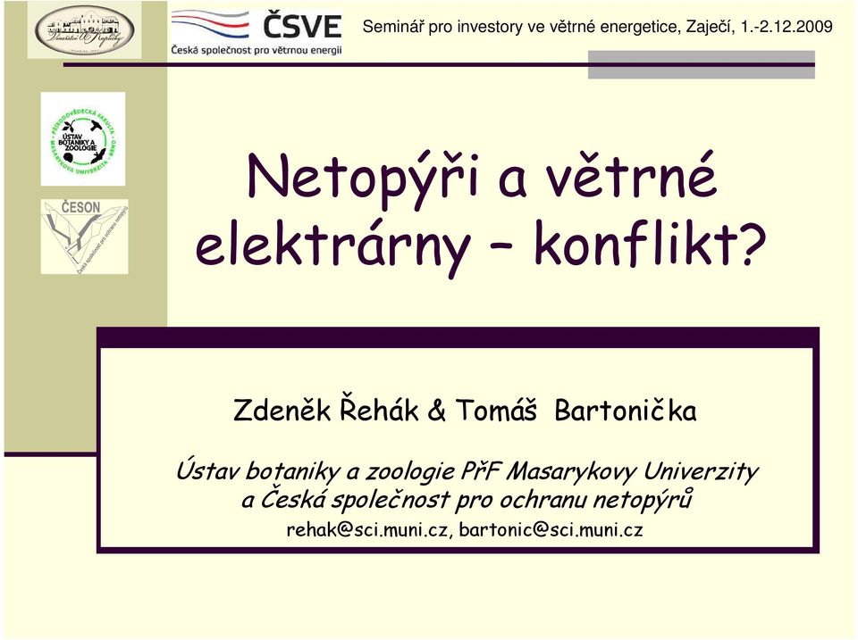 Zdeněk Řehák & Tomáš Bartonička Ústav botaniky a zoologie PřF