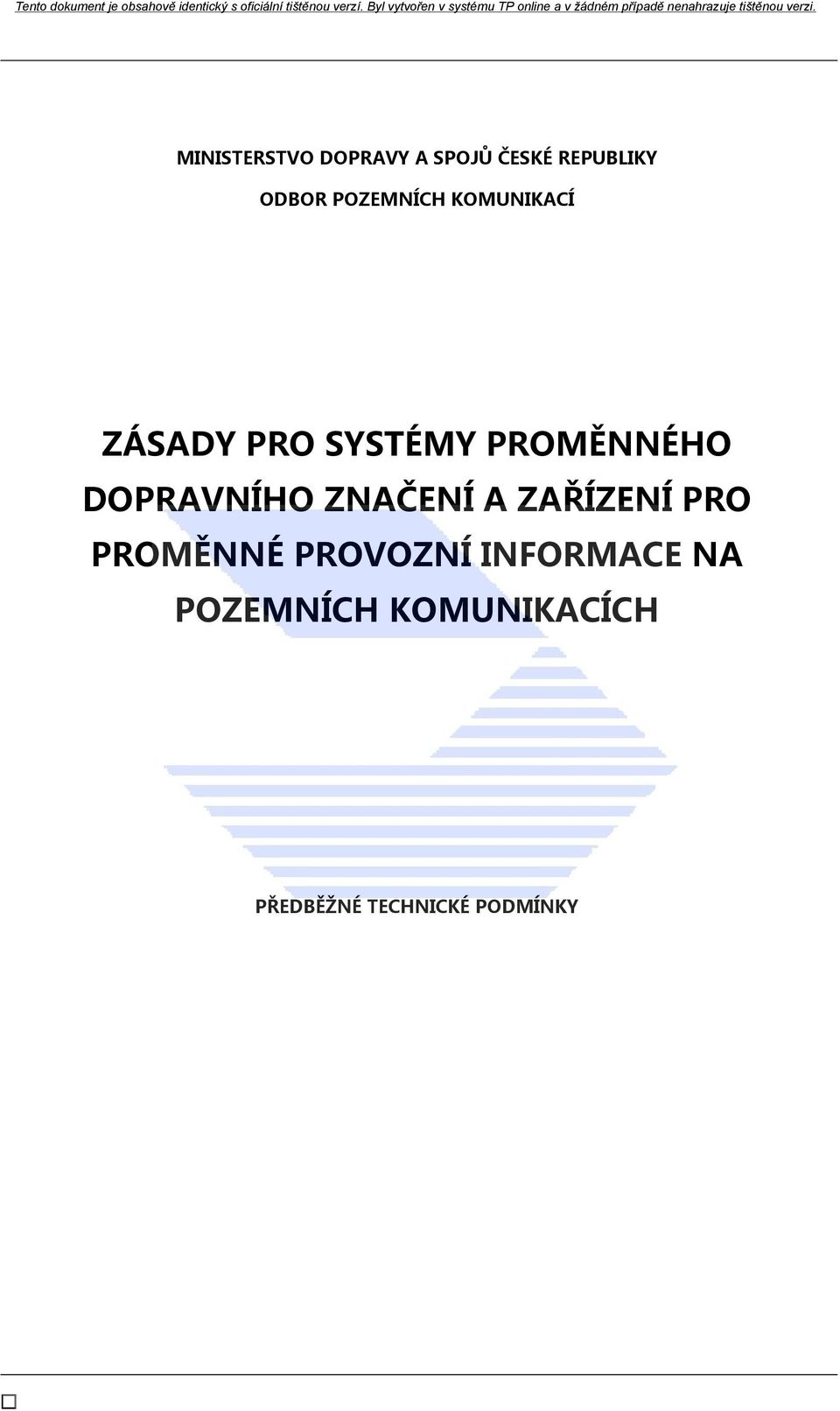 DOPRAVNÍHO ZNAČENÍ A ZAŘÍZENÍ PRO PROMĚNNÉ PROVOZNÍ