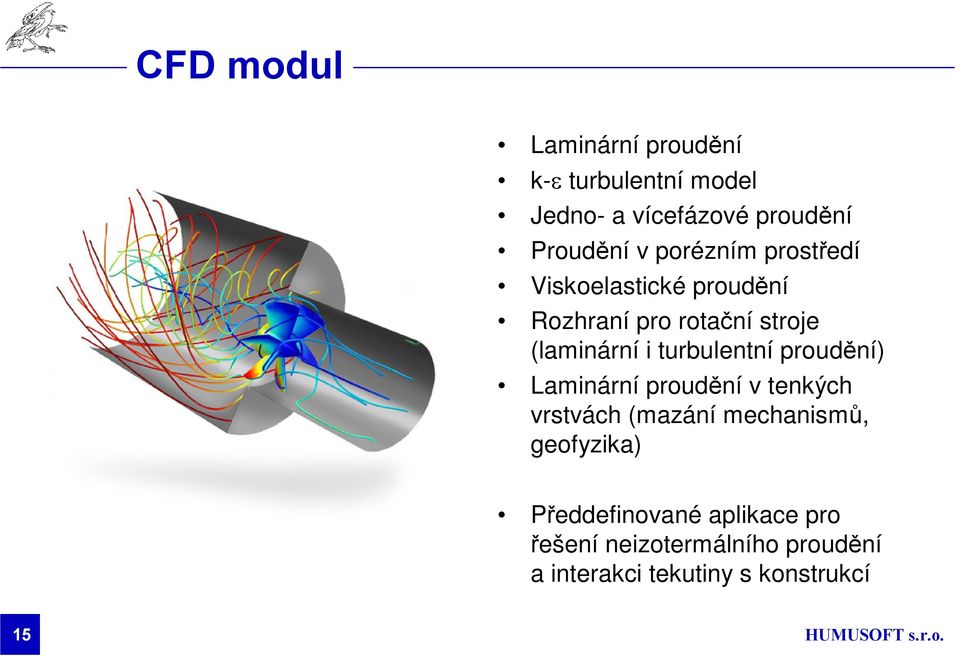 turbulentní proudění) Laminární proudění v tenkých vrstvách (mazání mechanismů, geofyzika)