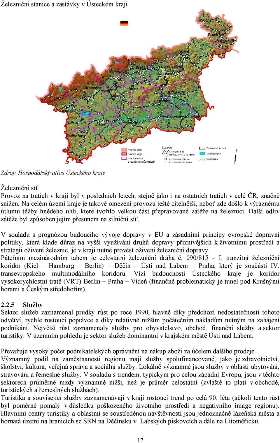 Další odliv zátěže byl způsoben jejím přesunem na silniční síť.