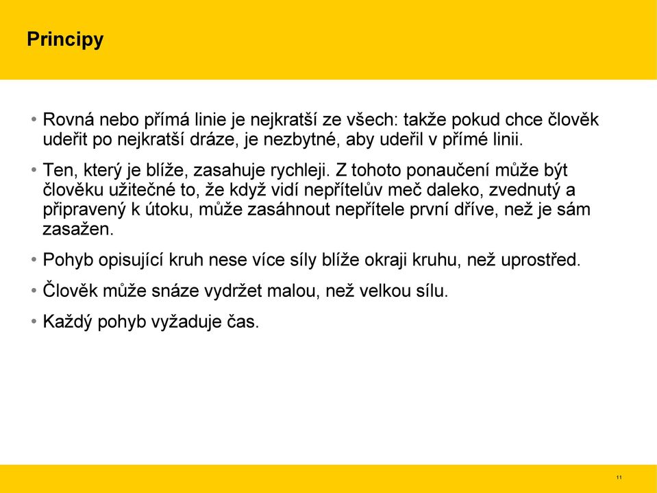 Z tohoto ponaučení může být člověku užitečné to, že když vidí nepřítelův meč daleko, zvednutý a připravený k útoku, může