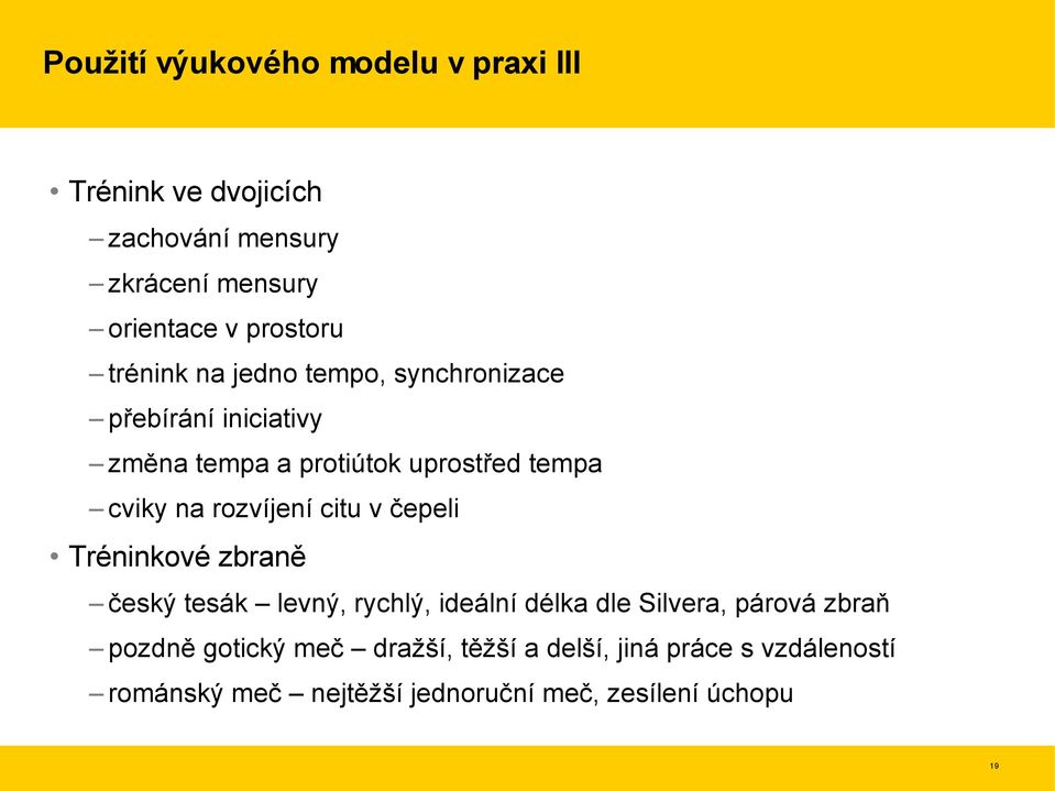 rozvíjení citu v čepeli Tréninkové zbraně český tesák levný, rychlý, ideální délka dle Silvera, párová zbraň