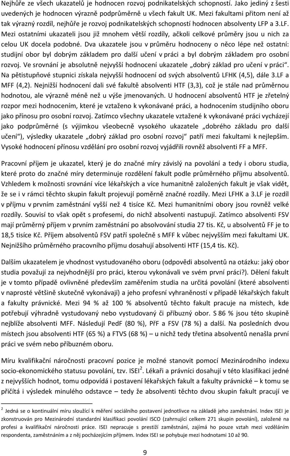 a 3.LF. Mezi ostatními ukazateli jsou již mnohem větší rozdíly, ačkoli celkové průměry jsou u nich za celou UK docela podobné.