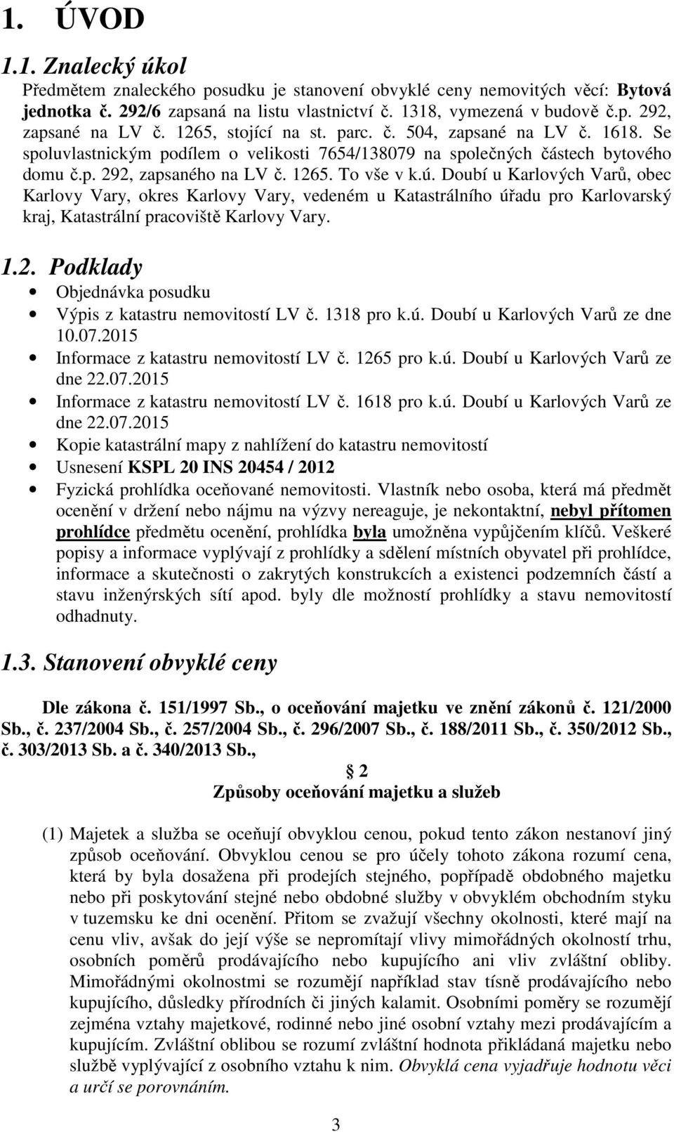 Doubí u Karlových Varů, obec Karlovy Vary, okres Karlovy Vary, vedeném u Katastrálního úřadu pro Karlovarský kraj, Katastrální pracoviště Karlovy Vary. 1.2.