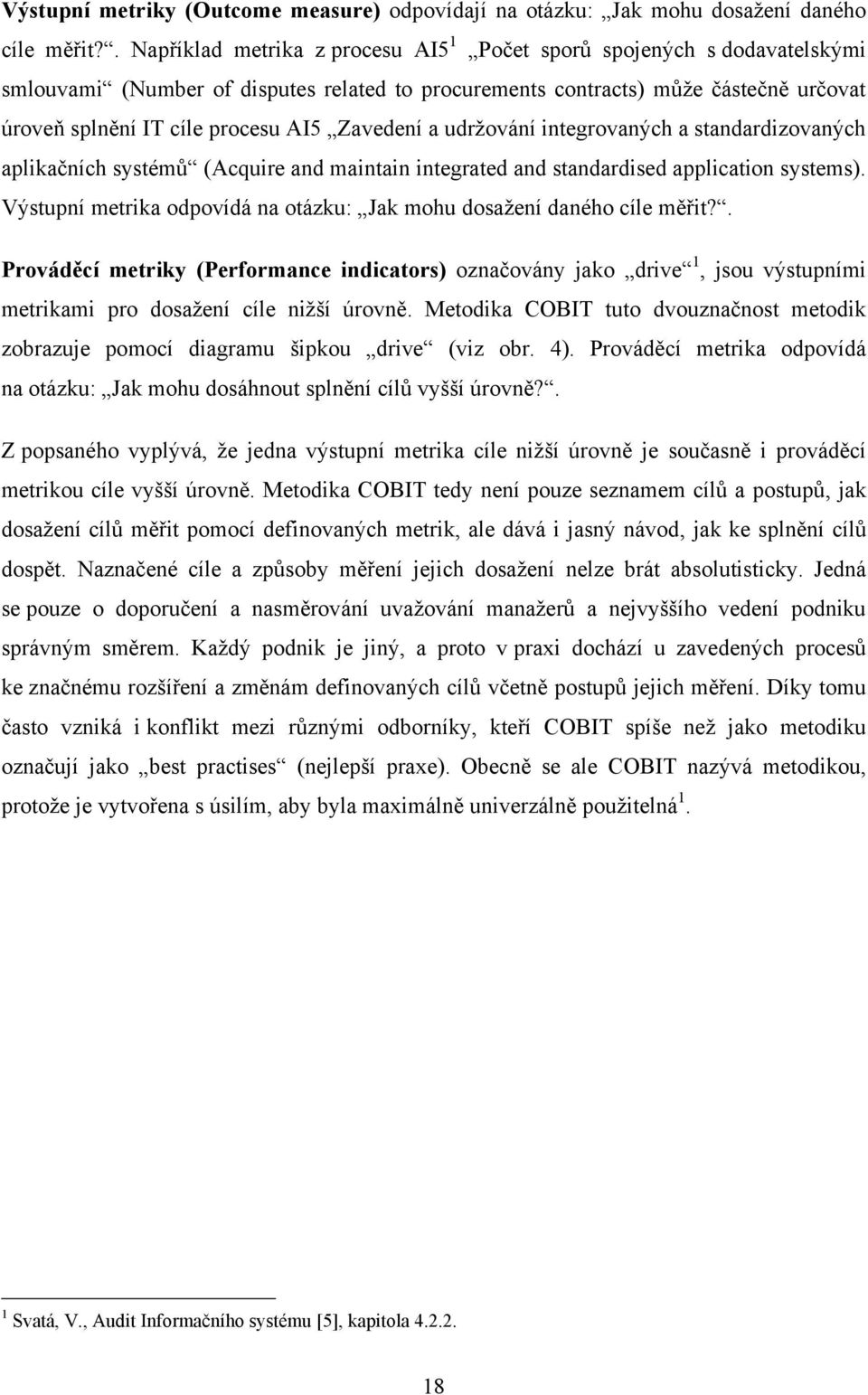 Zavedení a udržování integrovaných a standardizovaných aplikačních systémů (Acquire and maintain integrated and standardised application systems).