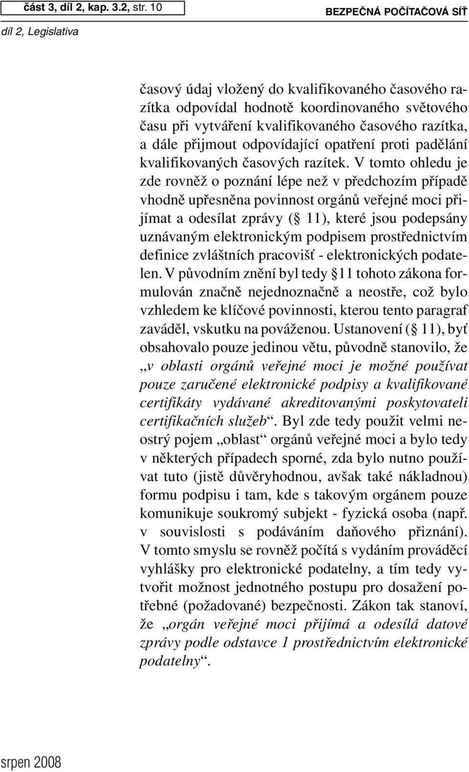 odpovídající opatření proti padělání kvalifikovaných časových razítek.