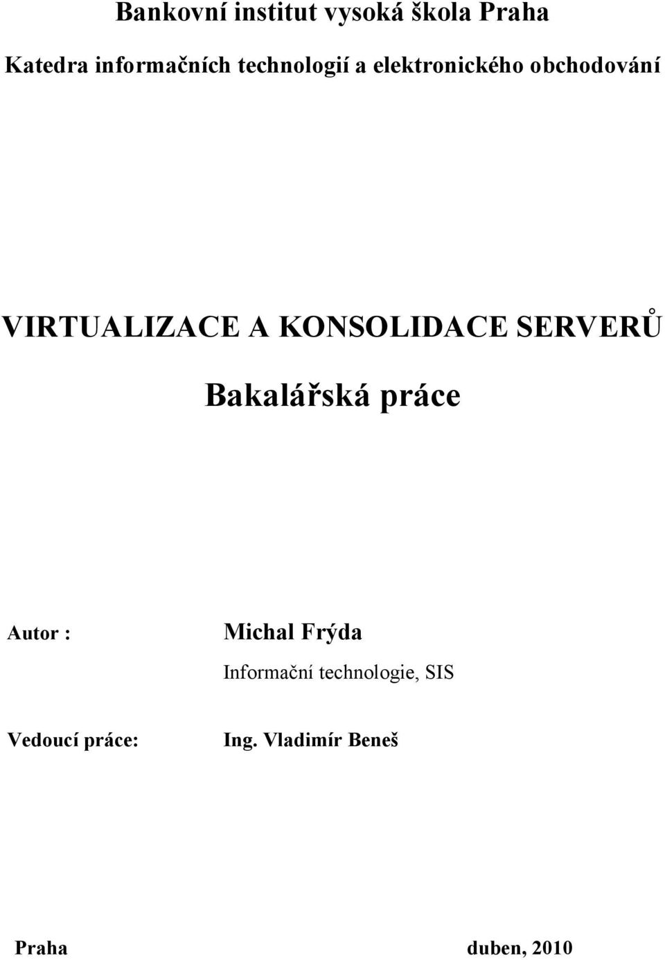 KONSOLIDACE SERVERŮ Bakalářská práce Autor : Michal Frýda