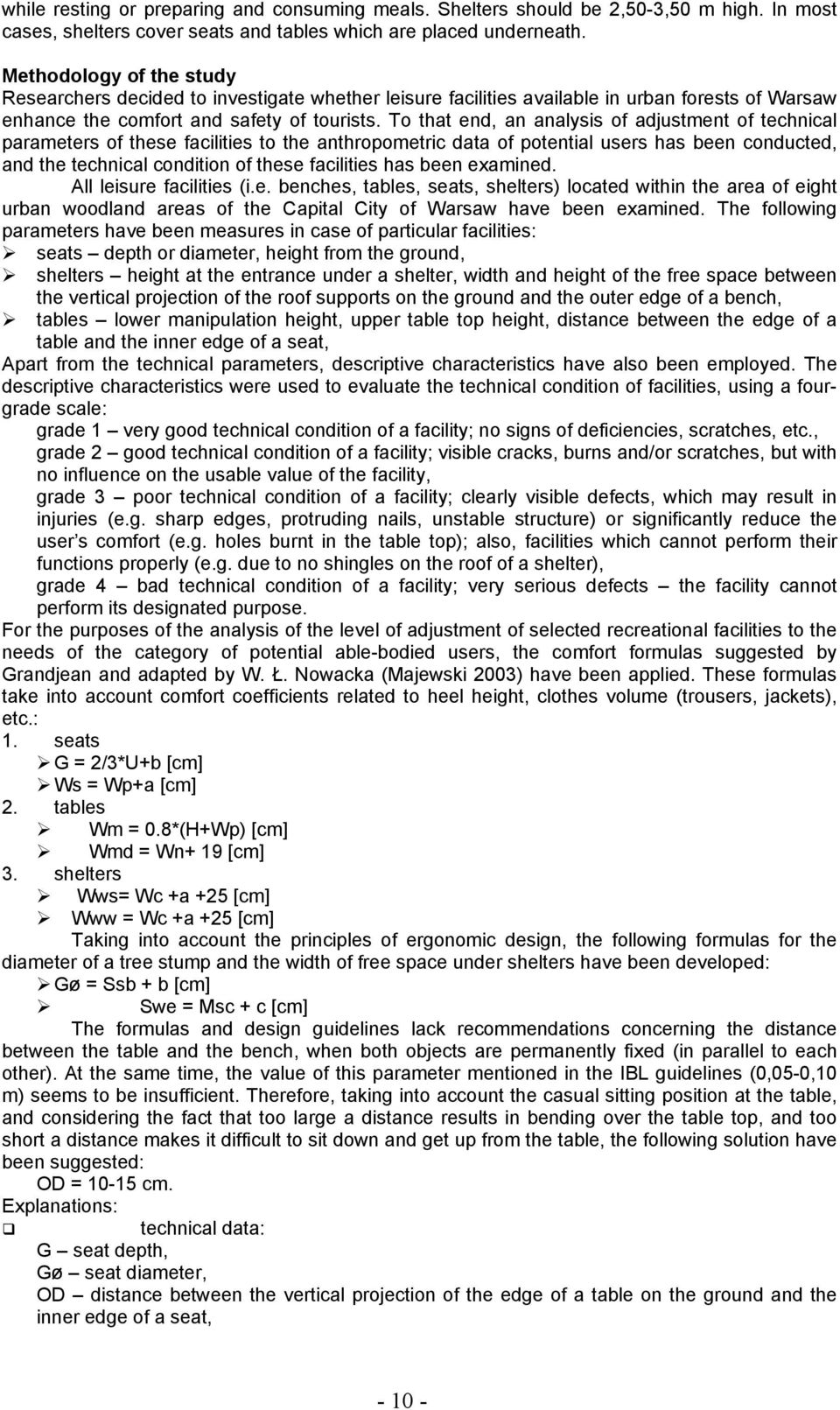 To that end, an analysis of adjustment of technical parameters of these facilities to the anthropometric data of potential users has been conducted, and the technical condition of these facilities