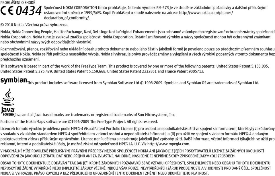 Nokia, Nokia Connecting People, Mail for Exchange, Navi, Ovi a logo Nokia Original Enhancements jsou ochranné známky nebo registrované ochranné známky společnosti Nokia Corporation.