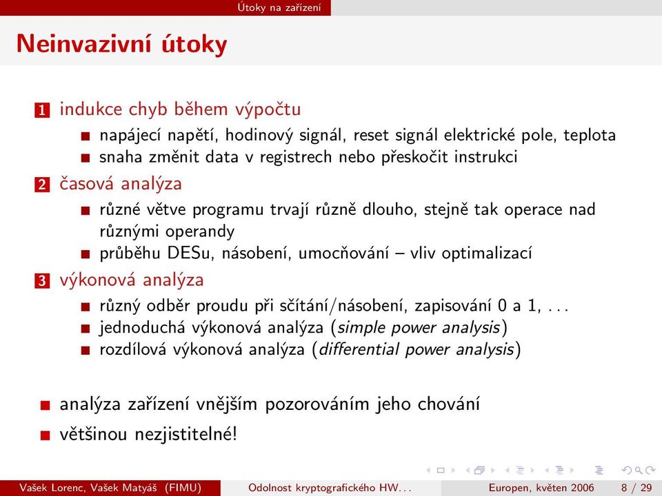 výkonová analýza různý odběr proudu při sčítání/násobení, zapisování 0 a 1,.