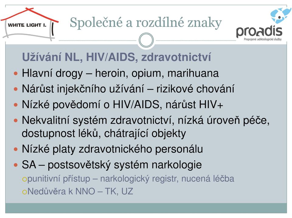 zdravotnictví, nízká úroveň péče, dostupnost léků, chátrající objekty Nízké platy zdravotnického