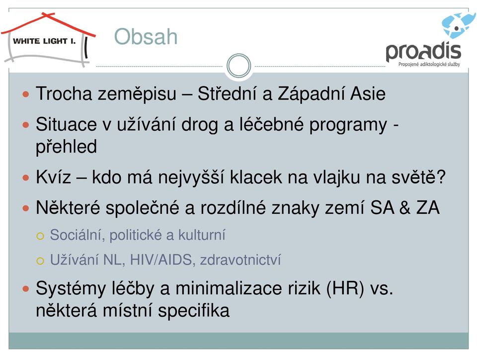 Některé společné a rozdílné znaky zemí SA & ZA Sociální, politické a kulturní