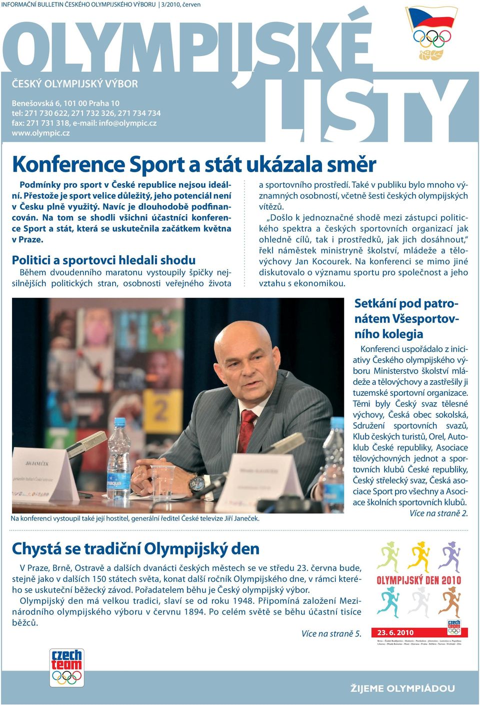 Navíc je dlouhodobě podfinancován. Na tom se shodli všichni účastníci konference Sport a stát, která se uskutečnila začátkem května v Praze.