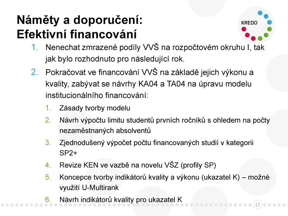 Zásady tvorby modelu 2. Návrh výpočtu limitu studentů prvních ročníků s ohledem na počty nezaměstnaných absolventů 3.