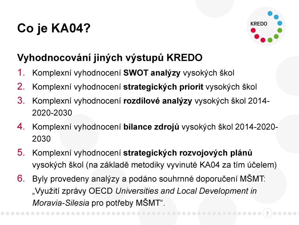 Komplexní vyhodnocení bilance zdrojů vysokých škol 2014-2020- 2030 5.