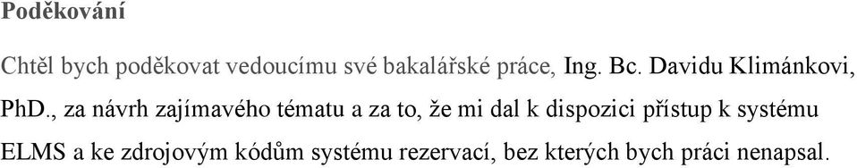 , za návrh zajímavého tématu a za to, že mi dal k dispozici