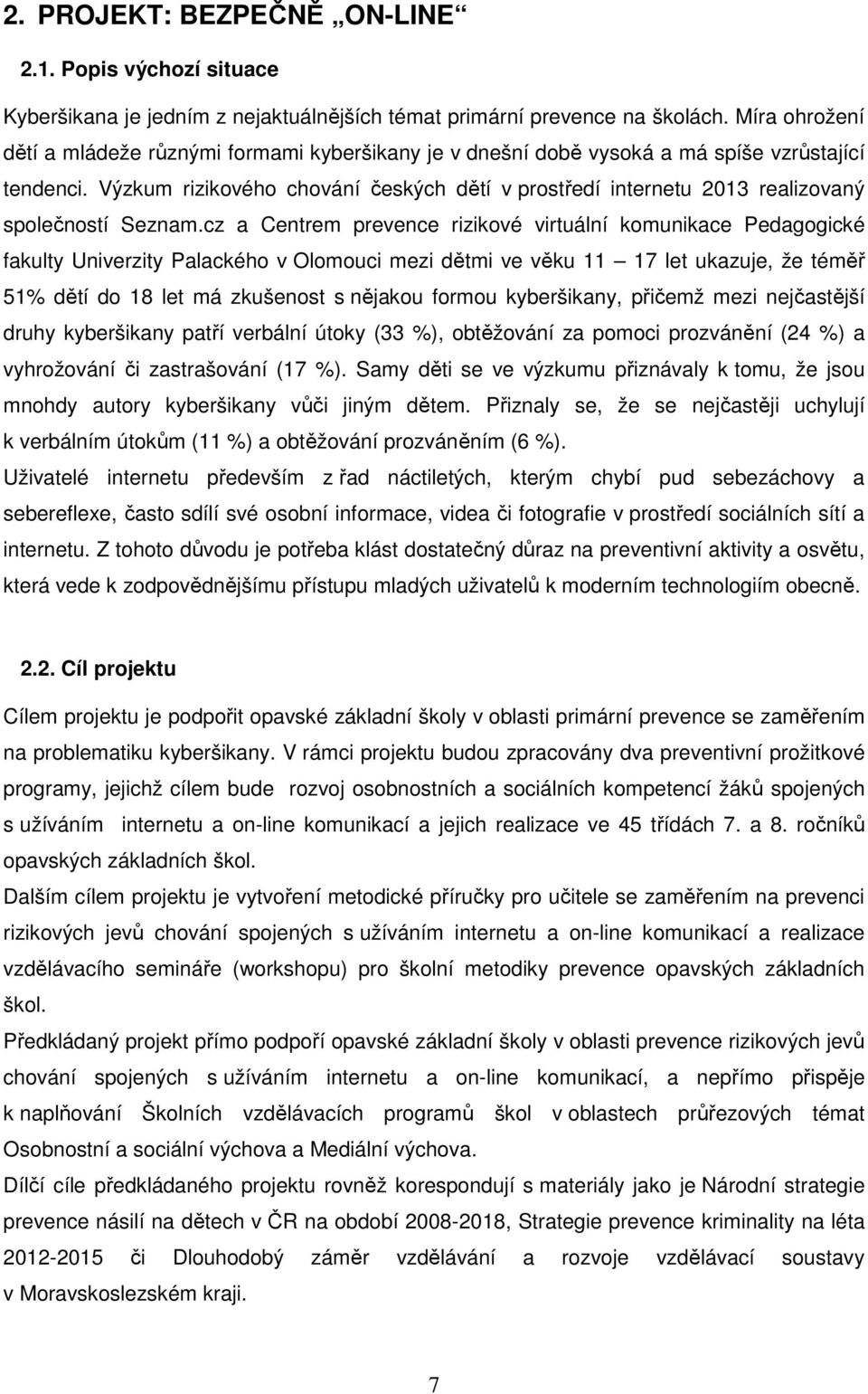 Výzkum rizikového chování českých dětí v prostředí internetu 2013 realizovaný společností Seznam.