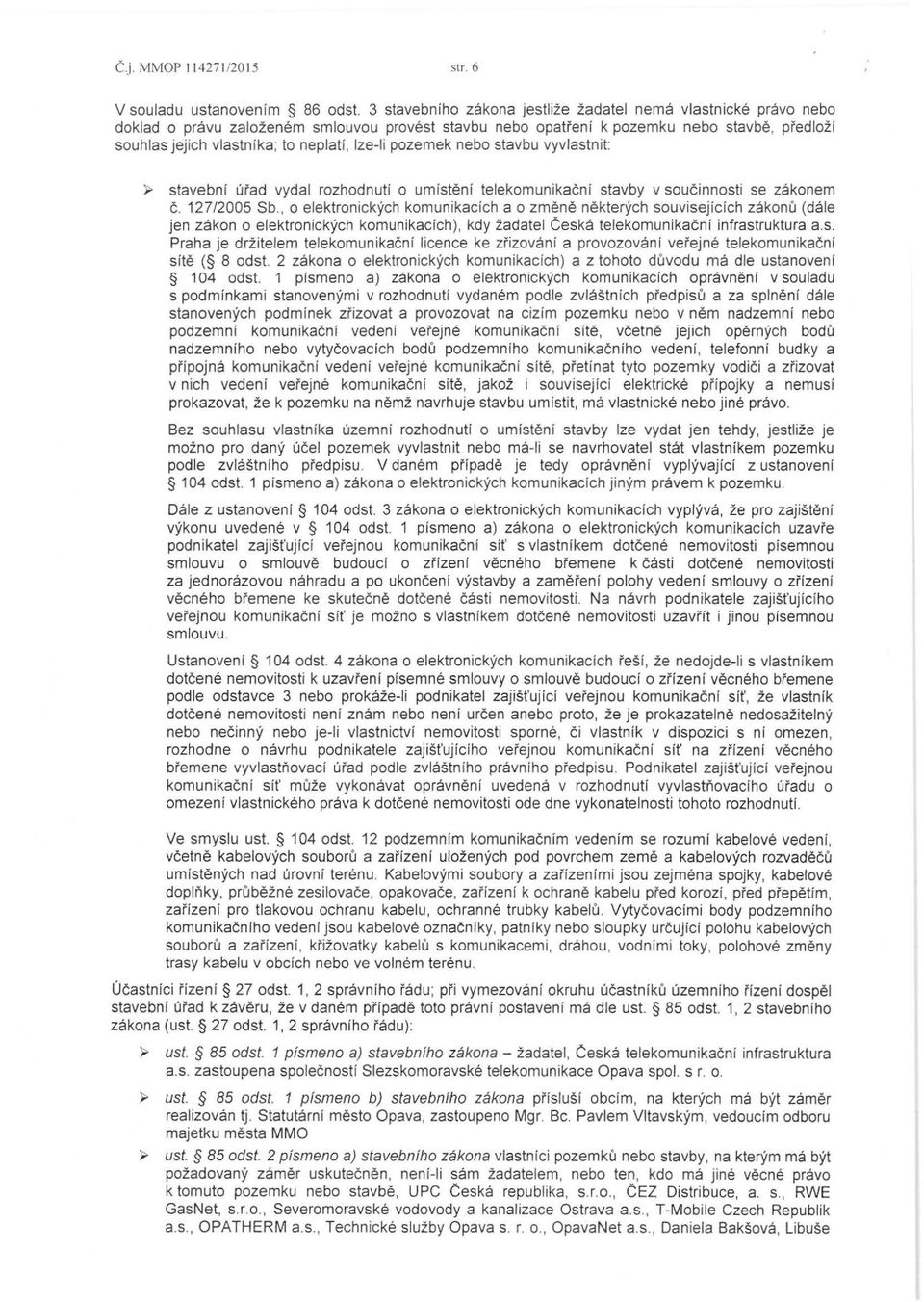 lze-li pozemek nebo stavbu vyvlastnit: )> stavebni urad vydal rozhodnuti o umisteni telekomunikacni stavby v soucinnosti se zakonem c. 127/2005 Sb.