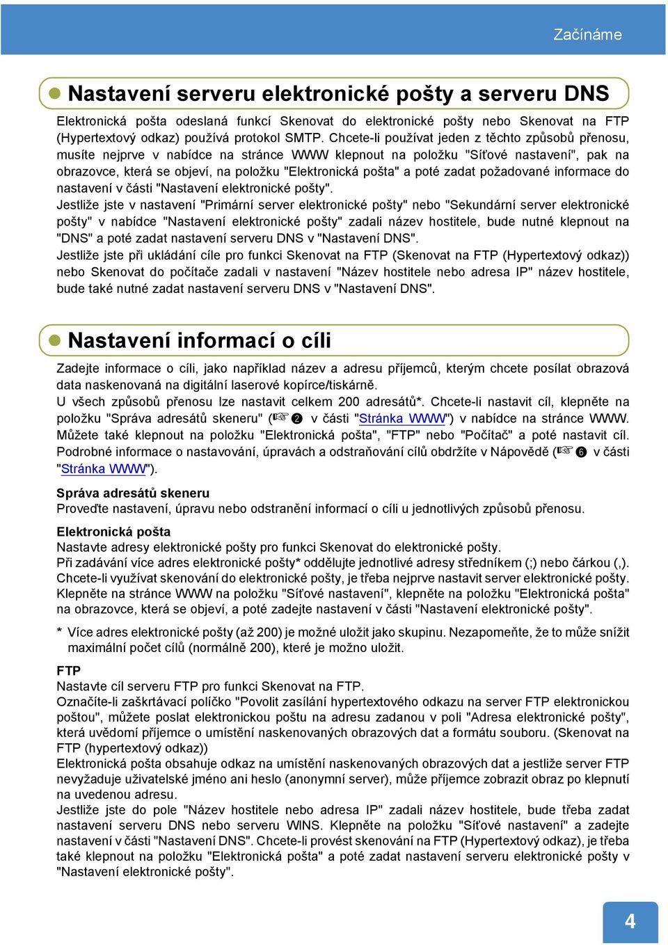 poté zadat po¾adované informace do nastavení v části "Nastavení elektronické pošty".