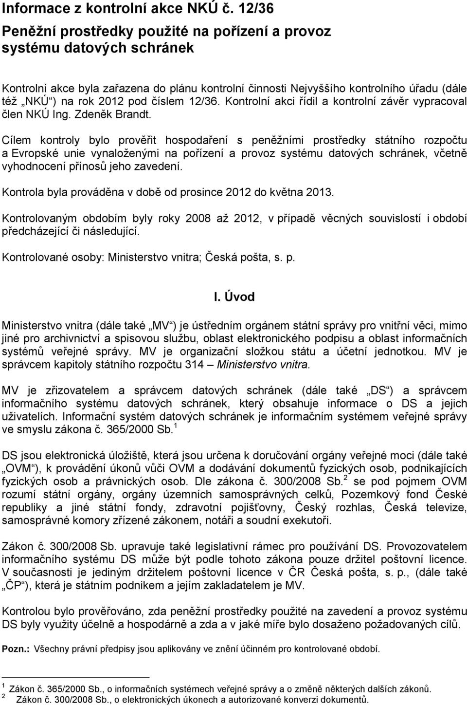 číslem 12/36. Kontrolní akci řídil a kontrolní závěr vypracoval člen NKÚ Ing. Zdeněk Brandt.