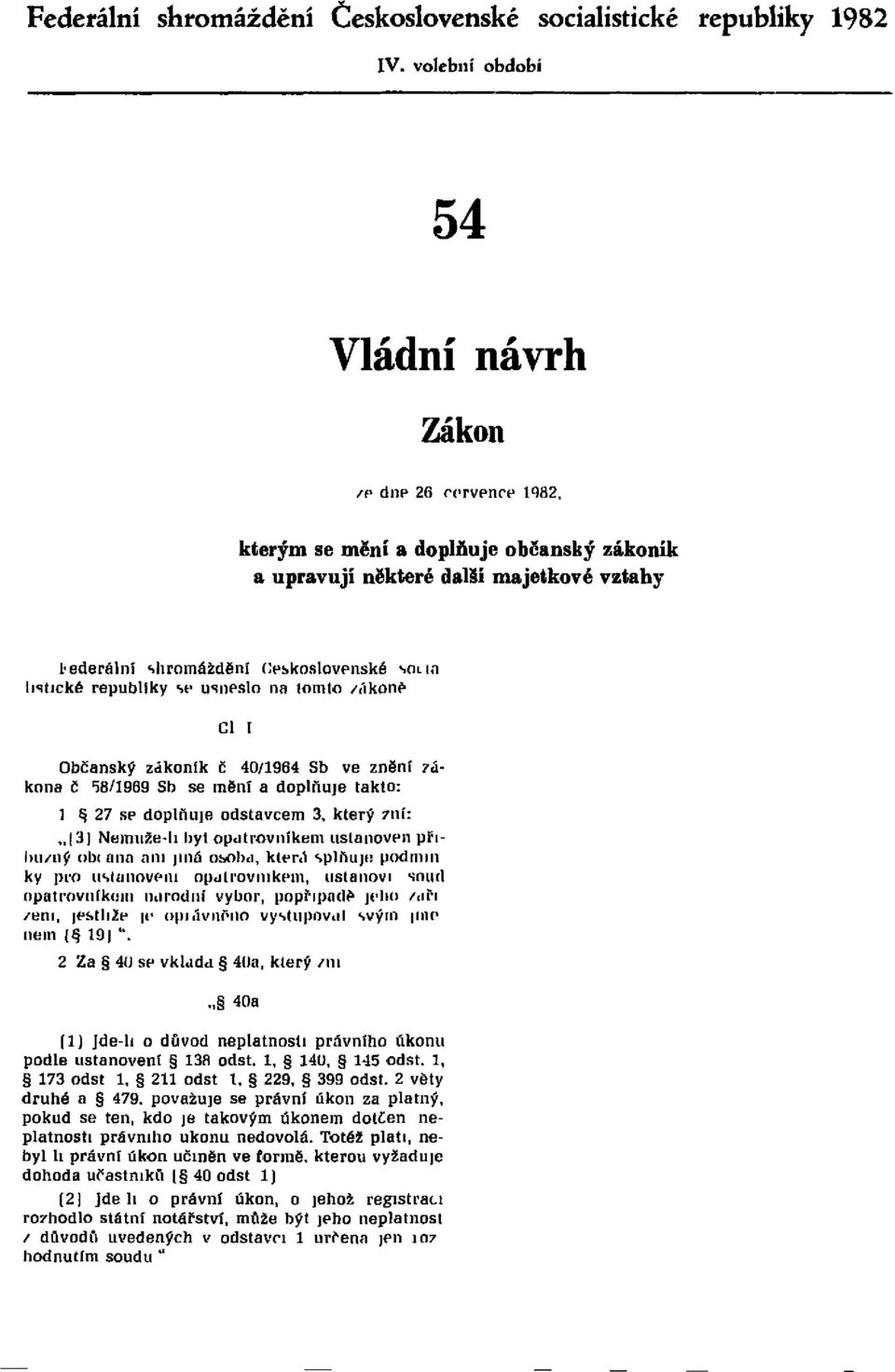 republiky se usneslo na tomto zákoně Čl. I Občanský zákoník č. 40/1964 Sb ve znění zákona č.