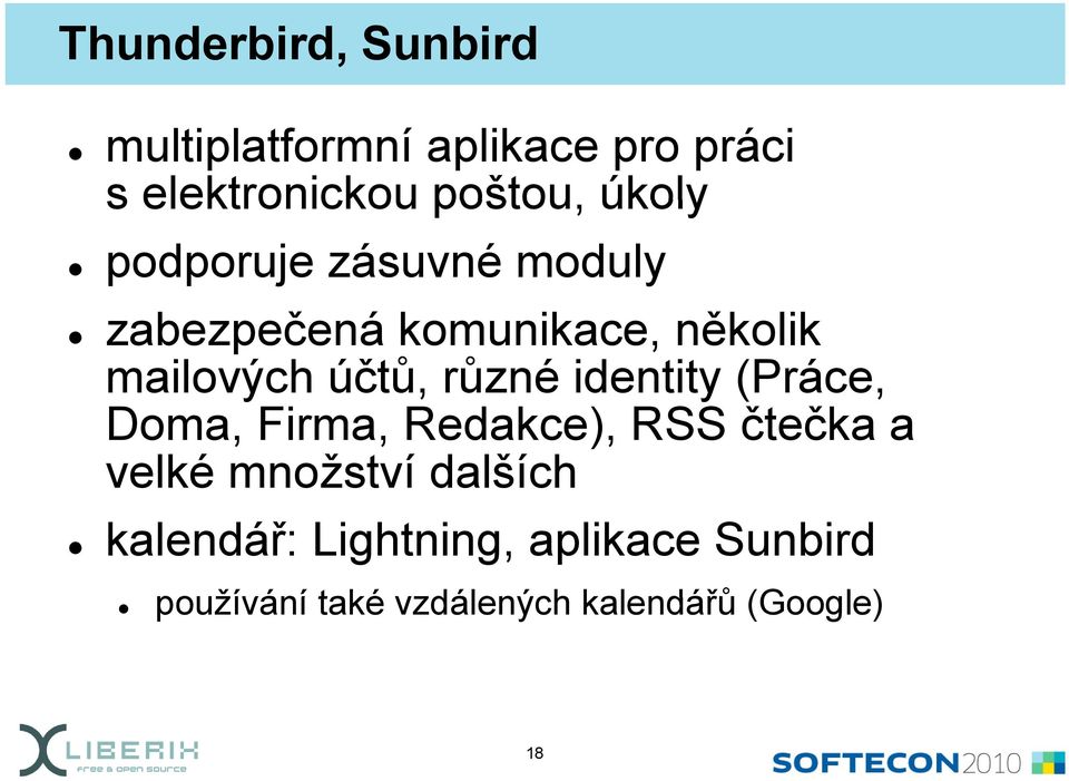 různé identity y( (Práce, Doma, Firma, Redakce), RSS čtečka a velké množství