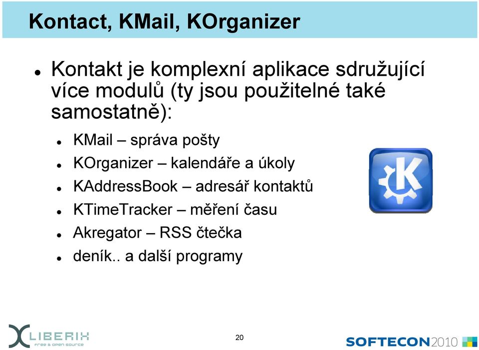 pošty KOrganizer kalendáře a úkoly KAddressBook adresář kontaktů