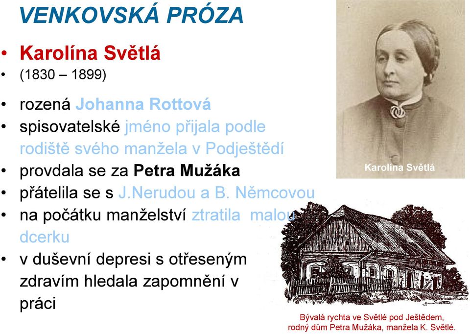 Němcovou na počátku manželství ztratila malou dcerku v duševní depresi s otřeseným zdravím hledala