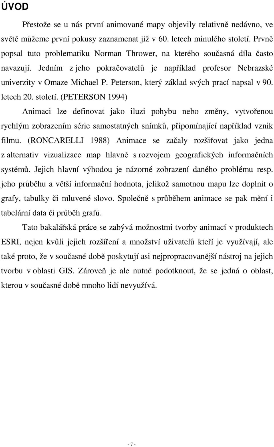 Peterson, který základ svých prací napsal v 90. letech 20. století.