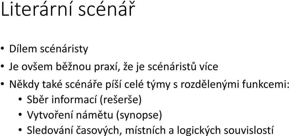 rozdělenými funkcemi: Sběr informací (rešerše) Vytvoření