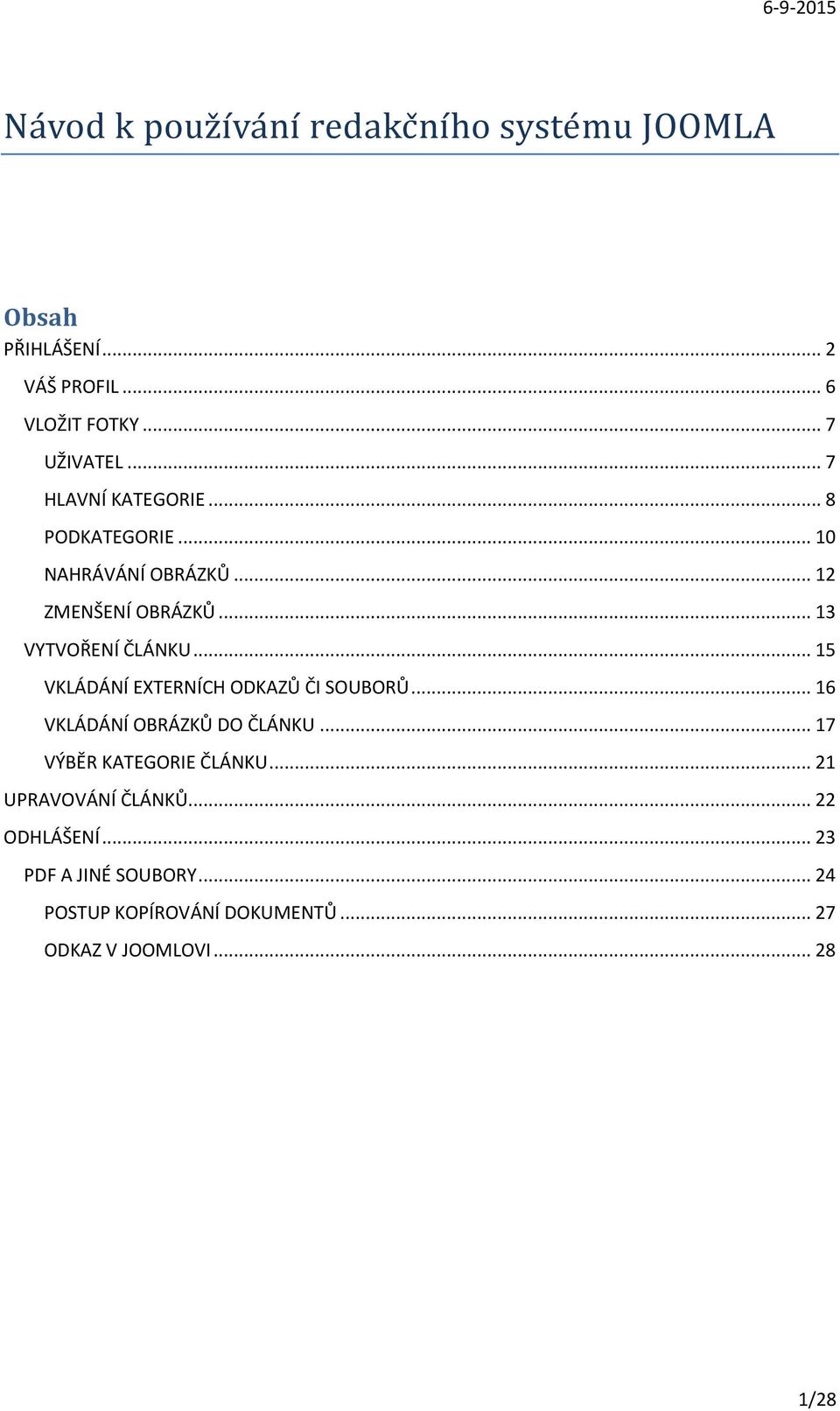 .. 15 VKLÁDÁNÍ EXTERNÍCH ODKAZŮ ČI SOUBORŮ... 16 VKLÁDÁNÍ OBRÁZKŮ DO ČLÁNKU... 17 VÝBĚR KATEGORIE ČLÁNKU.