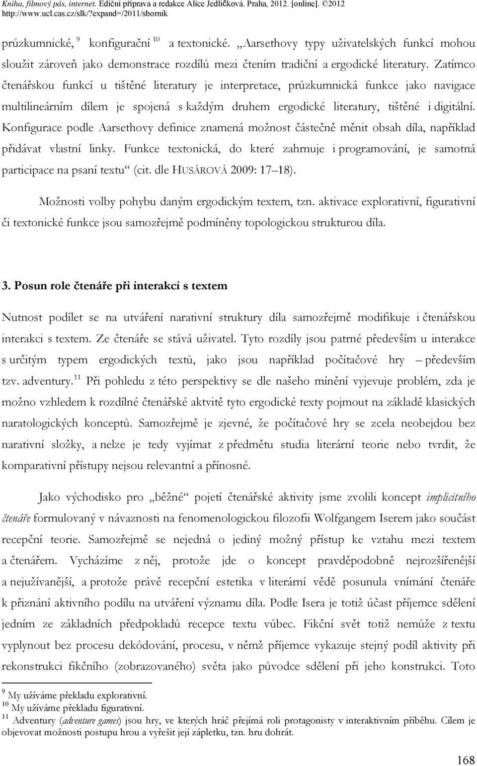 Konfigurace podle Aarsethovy definice znamená možnost částečně měnit obsah díla, například přidávat vlastní linky.