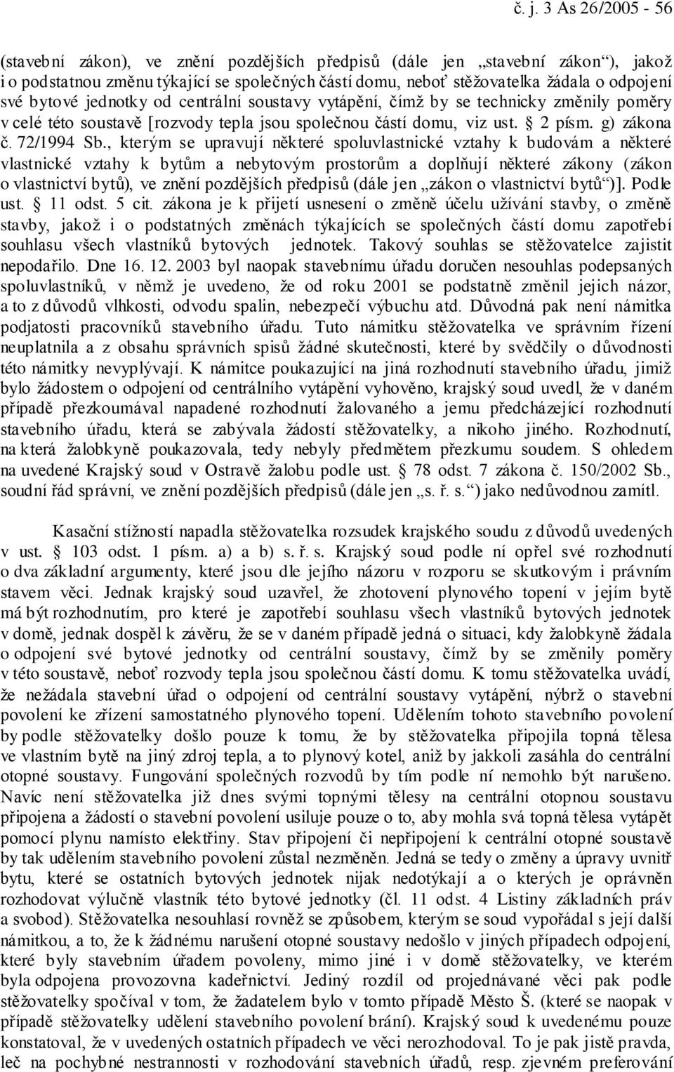 , kterým se upravují některé spoluvlastnické vztahy k budovám a některé vlastnické vztahy k bytům a nebytovým prostorům a doplňují některé zákony (zákon o vlastnictví bytů), ve znění pozdějších