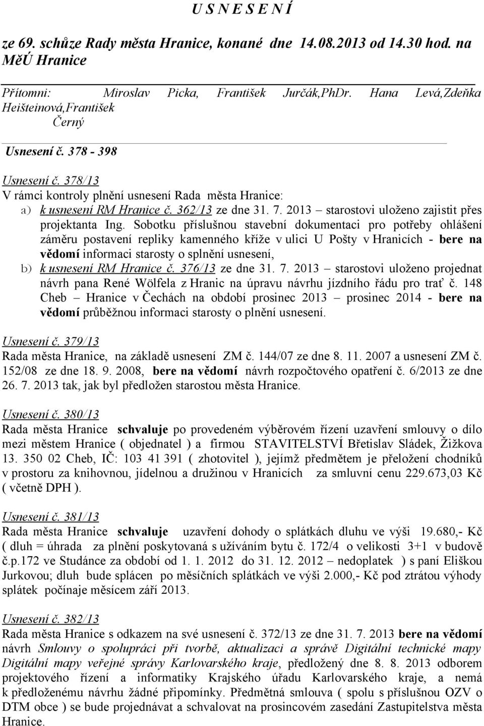 2013 starostovi uloženo zajistit přes projektanta Ing.