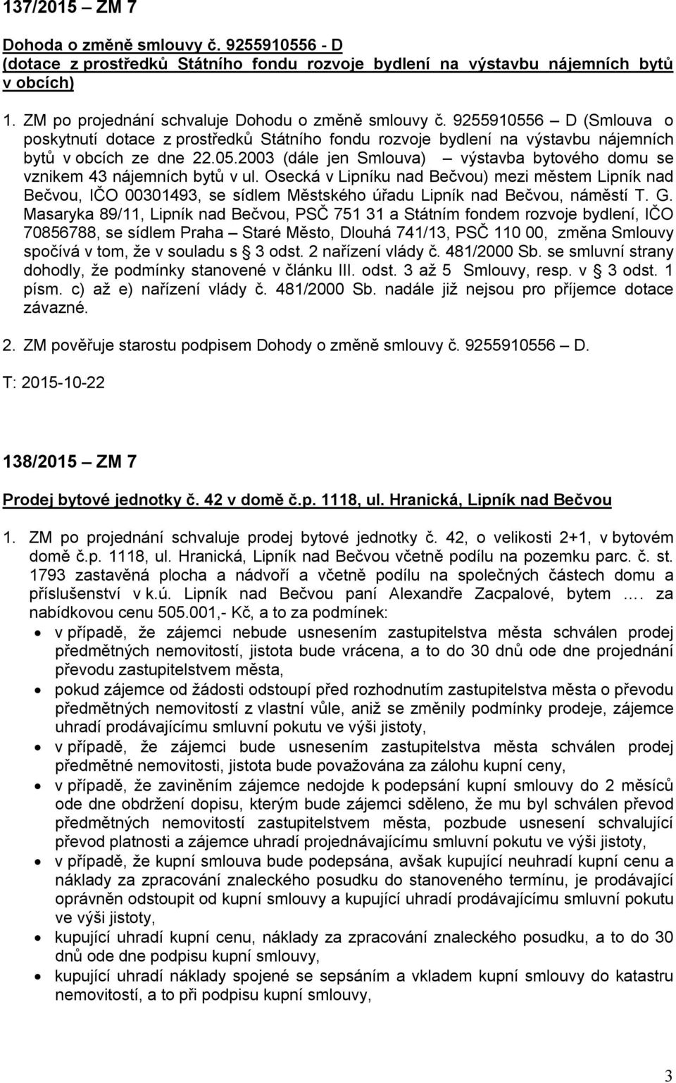 Osecká v Lipníku nad Bečvou) mezi městem Lipník nad Bečvou, IČO 00301493, se sídlem Městského úřadu Lipník nad Bečvou, náměstí T. G.