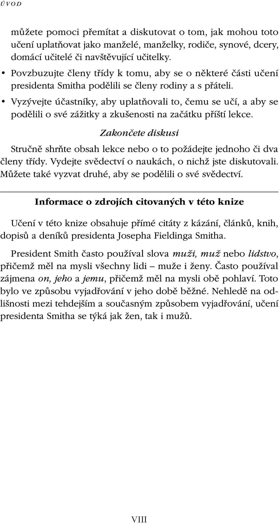 Vyzývejte účastníky, aby uplatňovali to, čemu se učí, a aby se podělili o své zážitky a zkušenosti na začátku příští lekce.