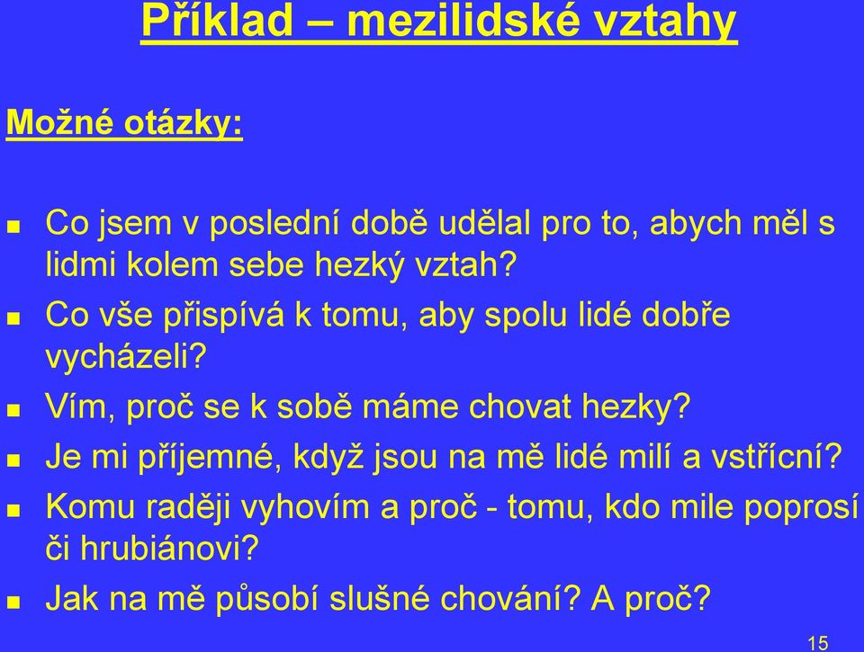 Vím, proč se k sobě máme chovat hezky? Je mi příjemné, když jsou na mě lidé milí a vstřícní?