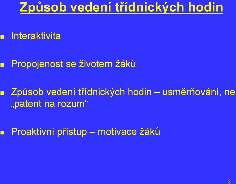 usměrňování, ne patent na rozum Proaktivní