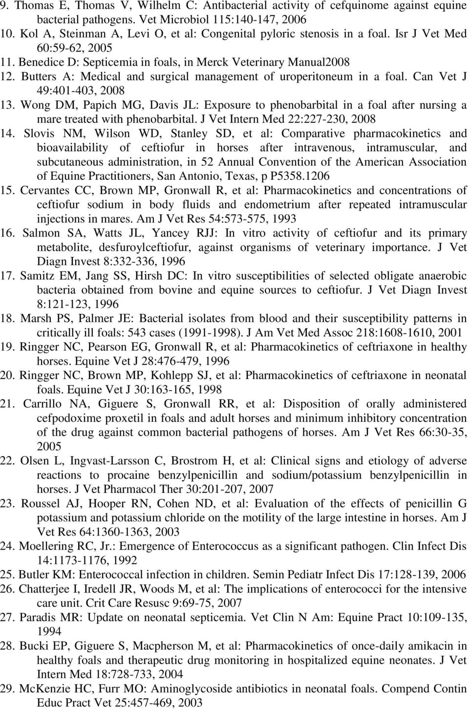 Butters A: Medical and surgical management of uroperitoneum in a foal. Can Vet J 49:401-403, 2008 13.