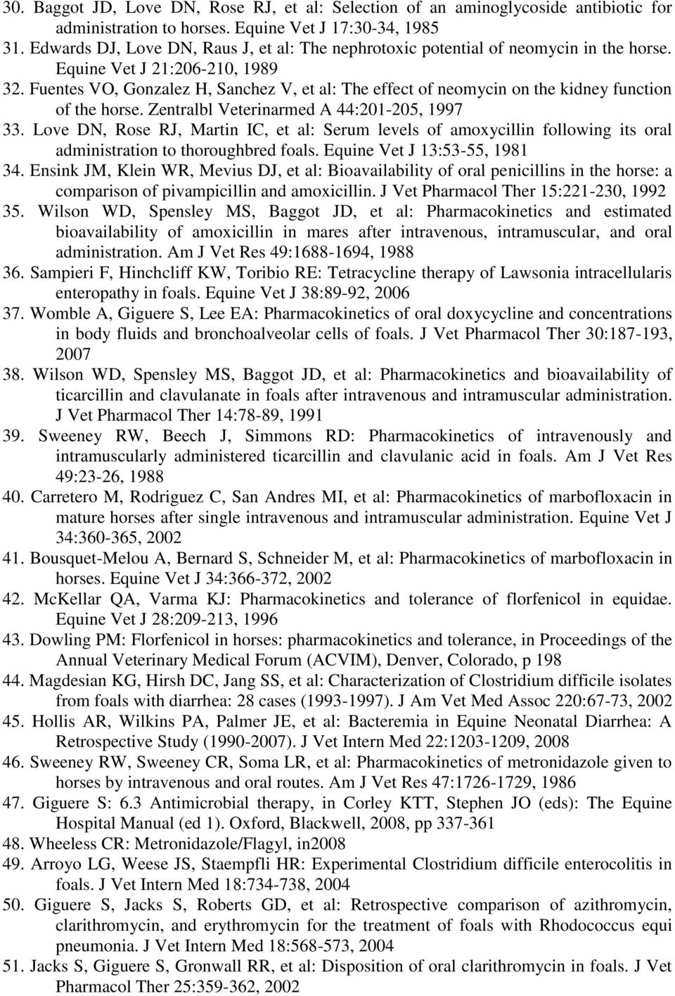 Fuentes VO, Gonzalez H, Sanchez V, et al: The effect of neomycin on the kidney function of the horse. Zentralbl Veterinarmed A 44:201-205, 1997 33.