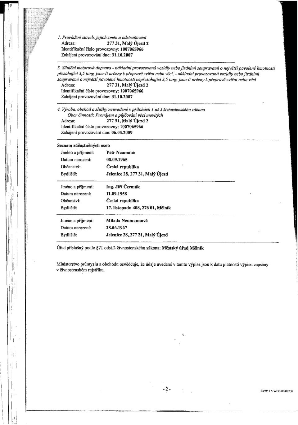 2007 3 Silniční motorová doprava - nákladn, pi ovazovaná vozidly nebojízdními soupravami o nejvčlsí povolené hmotnost, přesahující 3,5 timy jsou-li ul Ceny kpřepravě zvířat nebo věci, - nákladnip.