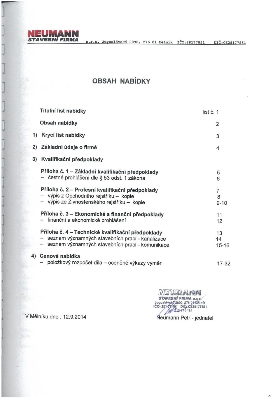 1 zákona 6 Příloha č. 2 Profesní kvalifikační předpoklady 7 výpis z Obchodního rejstříku kopie 8 výpis ze Živnostenského rejstříku kopie 9-10 Příloha č.