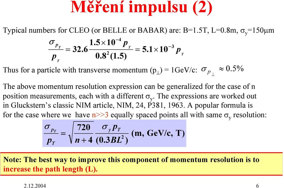 5% The above momentum resolution expression can be generalized for the case of n position measurements, each with a different σ y.