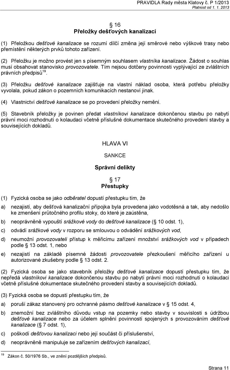 Tím nejsou dotčeny povinnosti vyplývající ze zvláštních právních předpisů 19.