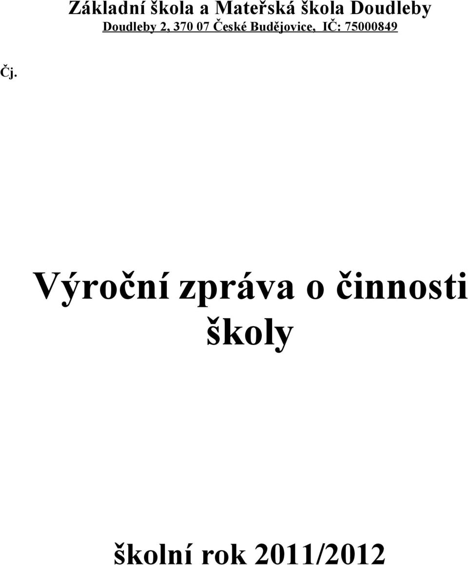 Budějovice, IČ: 75000849 Čj.