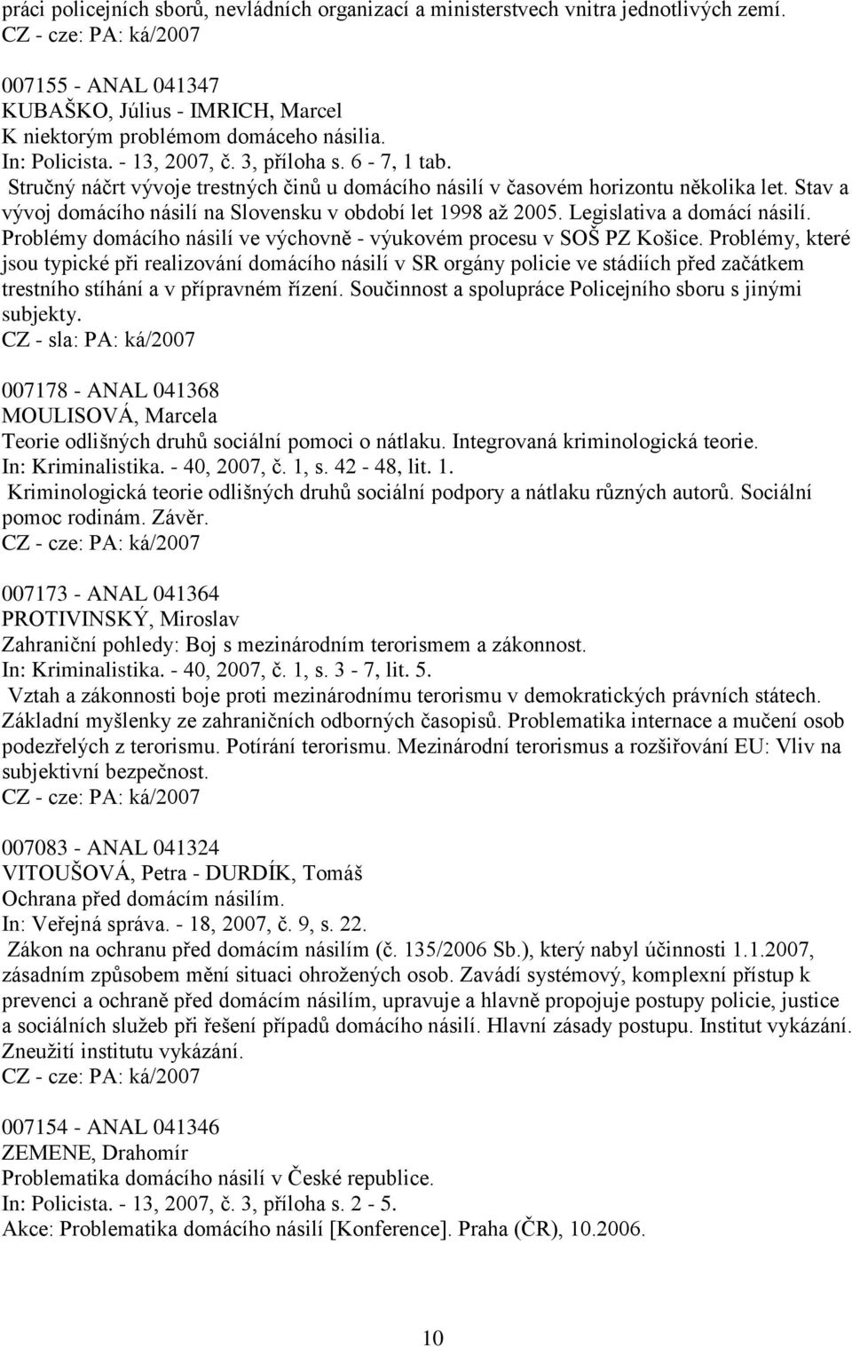 Legislativa a domácí násilí. Problémy domácího násilí ve výchovně - výukovém procesu v SOŠ PZ Košice.