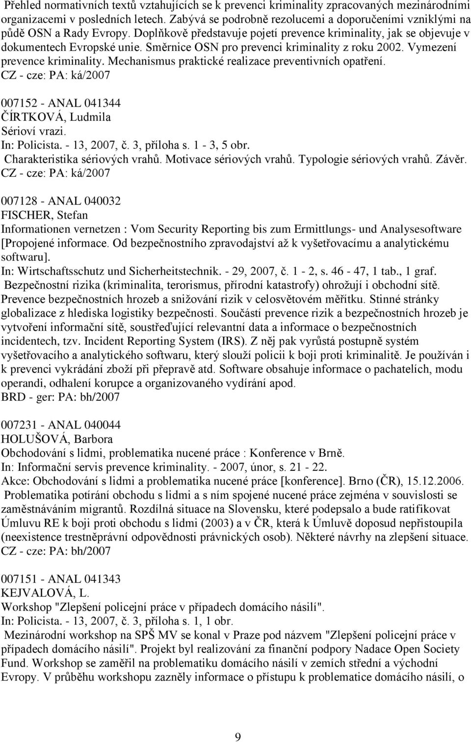 Směrnice OSN pro prevenci kriminality z roku 2002. Vymezení prevence kriminality. Mechanismus praktické realizace preventivních opatření. 007152 - ANAL 041344 ČÍRTKOVÁ, Ludmila Sérioví vrazi.