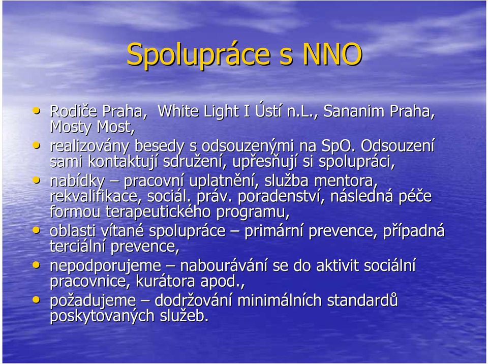 poradenství,, následnn sledná péče formou terapeutického programu, oblasti vítanv tané spolupráce primárn rní prevence, případnp padná terciáln